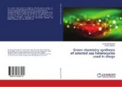 Green chemistry synthesis of selected aza heterocycles used in drugs