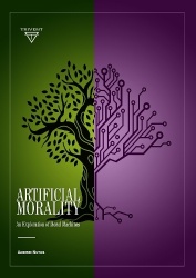 Artificial Morality - An Exploration of Moral Machines