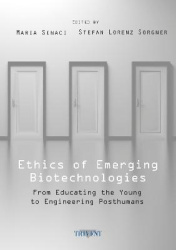 Ethics of Emerging Biotechnologies - From Educating the Young to Engineering Posthumans