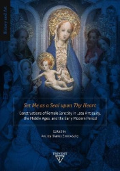 Set Me as a Seal Upon Thy Heart - Constructions of Female Sanctity in Late Antiquity, the Middle Ages, and the Early Modern Peri