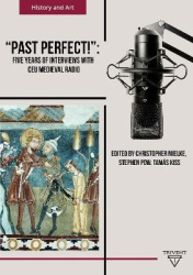 Past Perfect! - Five Years of Interviews with CEU Medieval Radio