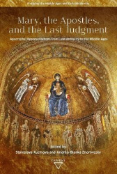 Mary, the Apostles, and the Last Judgment - Apocryphal Representations from Late Antiquity to the Middle Ages