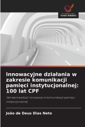 Innowacyjne dzialania w zakresie komunikacji pamięci instytucjonalnej