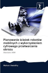 Planowanie ścieżek robotów mobilnych z wykorzystaniem cyfrowego przetwarzania obrazu