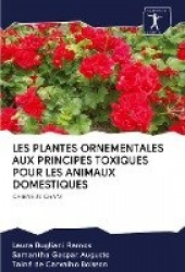 LES PLANTES ORNEMENTALES AUX PRINCIPES TOXIQUES POUR LES ANIMAUX DOMESTIQUES