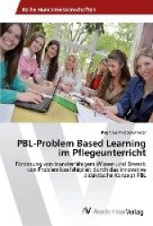PBL-Problem Based Learning im Pflegeunterricht