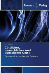 Göttlicher, menschlicher und künstlicher Geist
