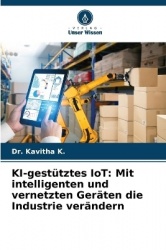 KI-gestütztes IoT - Mit intelligenten und vernetzten Geräten die Industrie verändern