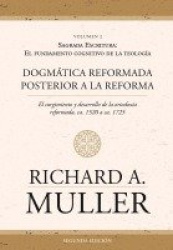 Dogmática reformada posterior a la Reforma Vol. 2 - Sagrada Escritura: El fundamento cognitivo de la teología 2ed.