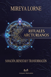 Rituales Arcturianos - Sanación, Bienestar y Transformación