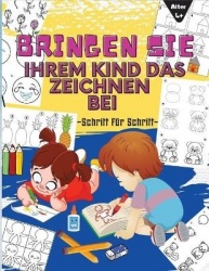BRINGEN SIE IHREM KIND DAS ZEICHNEN BEI SCHRITT FÜR SCHRITT