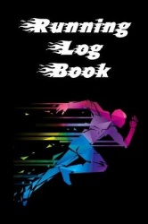 Running Log Book - Ready, Set, Go! Running Diary, Runners Training Log, Running Logs, Track Distance, Time, Speed, Weather & Mor
