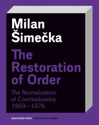 The Restoration of Order - The Normalization of Czechoslovakia 1969-1976