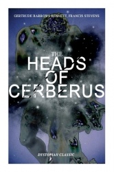 THE HEADS OF CERBERUS (Dystopian Classic) - The First Sci-Fi to use the Idea of Parallel Worlds and Alternate Time