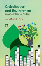 Globalization and Environment - Discourse, Policies and Practices