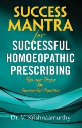 Success Mantra for Successful Homoeopathic Prescribing - Tips & Tricks for Successful Practice