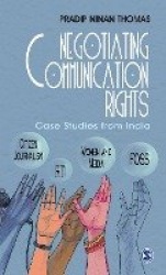 Negotiating Communication Rights - Case Studies from India