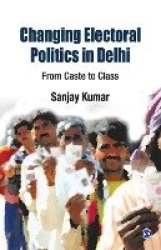 Changing Electoral Politics in Delhi - From Caste to Class