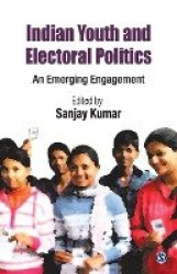 Indian Youth and Electoral Politics - An Emerging Engagement