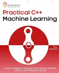 Practical C++ Machine Learning (Edition1)