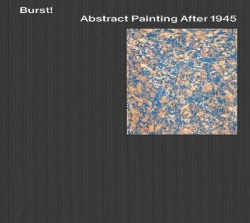 Burst! - Abstract Painting After 1945