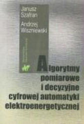 Algorytmy pomiarowe i decyzyjne cyfrowej automatyki elektroenergetycznej