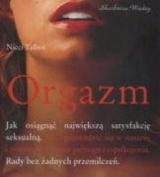Orgazm Jak osiagnac najwieksza satysfakcje seksualna.