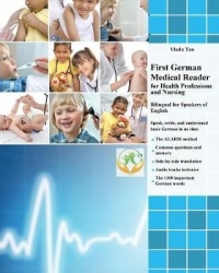 First German Medical Reader for Health Professions and Nursing - Bilingual for Speakers of English