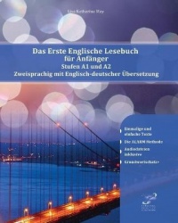 Das Erste Englische Lesebuch für Anfänger - Stufen A1 A2 Zweisprachig mit Englisch-deutscher Übersetzung