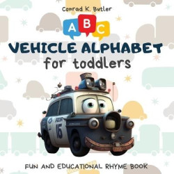 Vehicles Alphabet for Toddlers - ABC rhyming book for kids to learn the alphabet with funny pictures of vehicles, a bedtime book