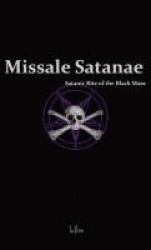 Missale Satanae - A Practical Guide to Satanic Ritual and the Black Mass