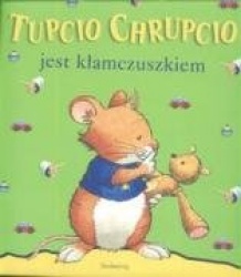 Tupcio Chrupcio jest klamczuszkiem