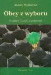 Obcy z wyboru Studium filozofii aspolecznej