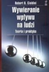 Wywieranie wplywu na ludzi teoria i praktyka