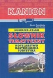 Niemiecko-polski slownik tematyczny. Hotelarstwo gastronomia turystyka