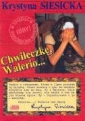 Chwileczke, Walerio...