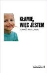 Klamie, wiec jestem