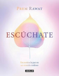 Escúchate: Encuentra la paz en un mundo ruidoso / Hear Yourself: How to Find Peace in a Noisy World