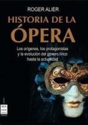 Historia de la Ópera - Los Orígenes, Los Protagonistas Y La Evolución del Género Lírico Hasta La Actualidad