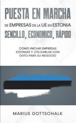 Puesta en marcha de empresas de la UE en Estonia - sencillo, economico, rápido: Cómo iniciar empresas estonias y utilizarlas con