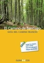 El Camino de Santiago. Guía del Camino francés