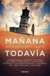 MAÑANA TODAVIA (DOCE DISTOPIAS PARA EL SIGLO XXI)