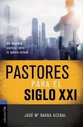 La Pastores Para El Siglo XXI - Un Modelo Pastoral Para La Iglesia Actual