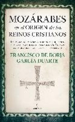 MOZÁRABES EN EL ORIGEN DE LOS REINOS CRISTIANOS