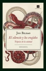 El Silencio Y Los Crujidos - Triptico de la Soledad