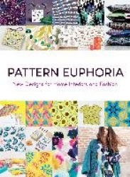 Pattern Euphoria - New Designs for Home Interiors and Fashion