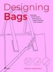 Designing Bags - Typology, Construction Techniques, Analogue and Digital Patternmaking from Scratch