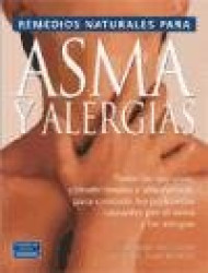 Remedios naturales para asma y alergias : todas las opciones, convencionales y alternativas, para combatir los problemas causado