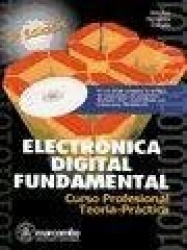 ELECTRONICA DIGITAL FUNDAMENTAL: CURSO PROFESIONAL TEORIA-PRACTICA (+CD-ROM)
