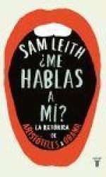 ¿ME HABLAS A MI? (LA RETORICA DE ARISTOTELES A OBAMA)